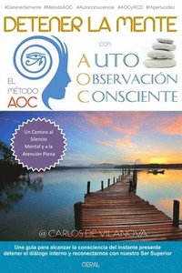 bokomslag Detener la mente con el Metodo AOC de Auto-Observacion Consciente