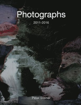 Photographs 2011-2016: Collected photographic works 1