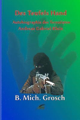 Des Teufels Hand: Autobiographie des 'Terroristen' Andreas Gabriel Klein 1