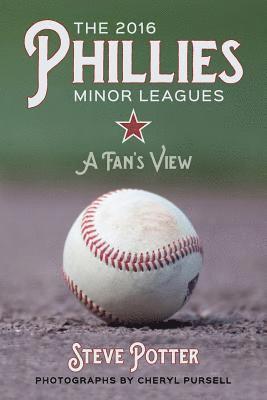 The 2016 Phillies Minor Leagues: A Fan's View 1