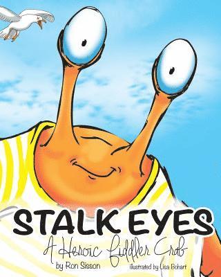 Stalk Eyes: A Heroic Fiddler Crab (Awarded Distinguished Gold Seal by Mom's Choice Awards) 1