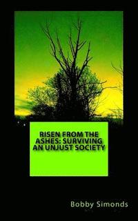 bokomslag Risen from the Ashes: Surviving an Unjust Society: Survival for the Fittest