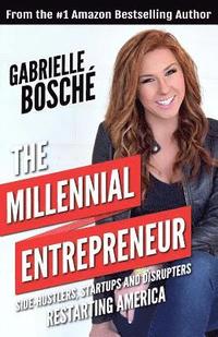 bokomslag The Millennial Entrepreneur: Side-hustlers, Startups and Disrupters Restarting America