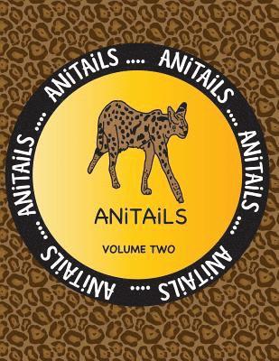Debbie J. Farnsworth - ANiTAiLS Volume Two: Learn about the Serval, Moorish Idol, Scarlet Macaw, Indian Cobra, Sea Otter, Zebra Shark, Southern Three-banded Armad, Häftad