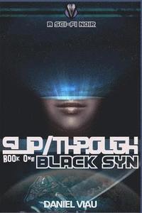 bokomslag Slip/Through: Black Syn: Book One - a sci-fi noir