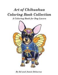 bokomslag Art of Chihuahua Coloring Book Collection