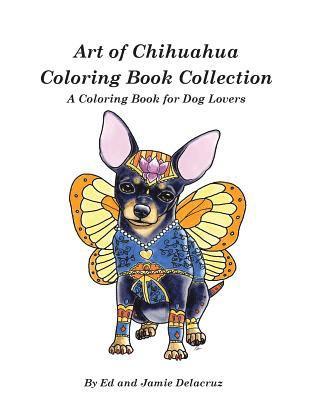 Jamie Delacruz, Ed Delacruz - Art of Chihuahua Coloring Book Collection, Häftad