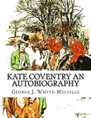 bokomslag Kate Coventry An Autobiography: George J. Whyte-Melville
