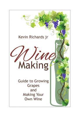 bokomslag Wine: Guide to growing grapes and making your own wine