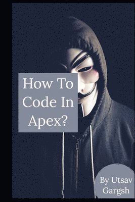 bokomslag How to code in apex?: Cloud for all