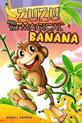 ZUZU and The MAGICAL BANANA: Children's Books, Illustrated Picture Book for ages 3-8. Teaches your kid the value of thinking before acting), Beginn 1