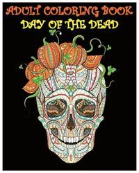 bokomslag Adult Coloring Book Day Of The Dead: Gothic and Halloween Coloring Book