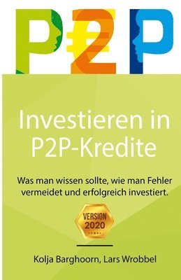 bokomslag Investieren in P2P Kredite: Was man wissen sollte, wie man Fehler vermeidet und erfolgreich investiert