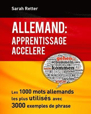 Allemand: Apprentissage Accelere.: Les 1000 mots allemands les plus utilisés avec 3000 exemples de phrases. 1