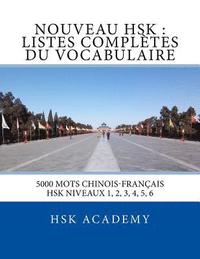 bokomslag Nouveau HSK: Listes Complètes du Vocabulaire: Listes des mots des HSK niveaux 1, 2, 3, 4, 5, 6