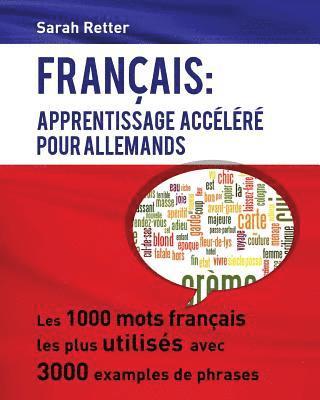 bokomslag Francais: Apprentissage Accelere pour Allemands.: Les 1000 mots français les plus utilisés avec 3000 exemples de phrases