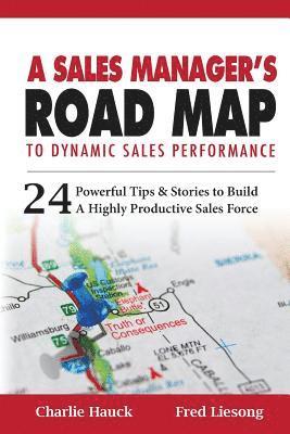 bokomslag A Sales Manager's Road Map To Dynamic Sales Performance: 24 Powerful Tips And Stories To Build A Highly Productive Sales Force