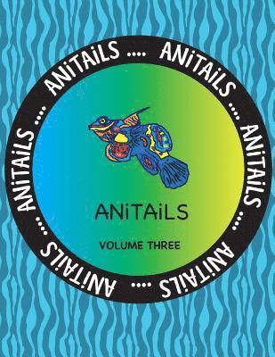 bokomslag ANiTAiLS Volume Three: Learn about the Mandarinfish, Raccoon Dog, Patagonian Mara, Fox Squirrel, Dolphinfish, Bananaquit, Long-nosed Leopard