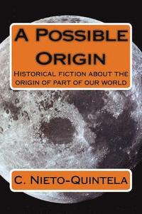 bokomslag A Possible Origin: Historical fiction about the origin of part of our world