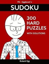 bokomslag Mr. Egghead's Sudoku 300 Hard Puzzles With Solutions: Only One Level Of Difficulty Means No Wasted Puzzles