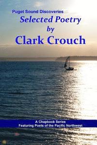 bokomslag Selected Poetry by Clark Crouch: A Puget Sound Discovery