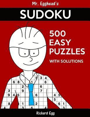 bokomslag Mr. Egghead's Sudoku 500 Easy Puzzles With Solutions: Only One Level Of Difficulty Means No Wasted Puzzles