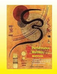 bokomslag Performance Wellness Manual: A Proactive, Creative Approach to Overcoming the Stresses of Musical Performance