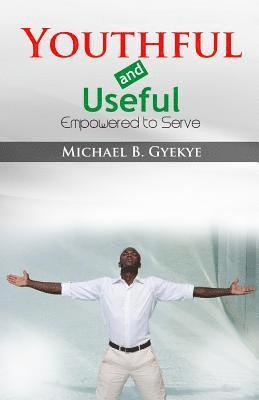 Youthful and Useful: Empowered to Serve 1