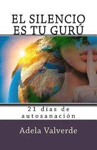 bokomslag El Silencio es Tu Guru: 21 Dias de Autosanacion