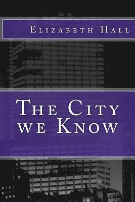 Elizabeth Hall - The City we Know, Häftad