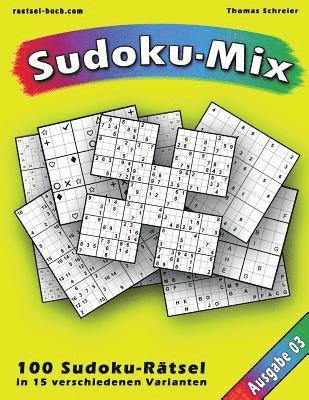 Thomas Schreier - 100 Rätsel: Sudoku-Mix, Ausgabe 03: 100 Rätsel in 15 verschiedenen Varianten, Ausgabe 03, Häftad