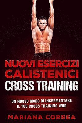 bokomslag Nuovi ESERCIZI CALISTENICI CROSS TRAINING: UN NUOVO MODO DI INCREMENTARE Il TUO CROSS TRAINING WOD