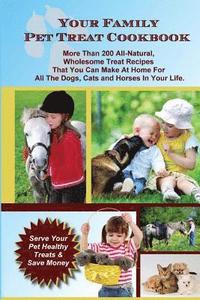 bokomslag Your Family Pet Treat Cookbook: Over 200 fun dog, cat and horse treat recipes