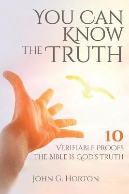 bokomslag You Can Know the Truth: 10 Verifiable Proofs the Bible is God's Truth