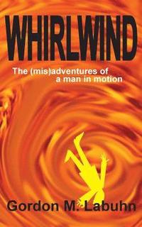 bokomslag Whirlwind: The (mis)adventures of a man in motion