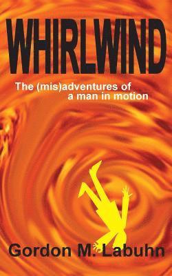 Whirlwind: The (mis)adventures of a man in motion 1