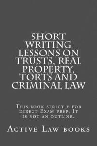 bokomslag Short Writing Lessons on Trusts, Real property, Torts and Criminal law: This book strictly for direct Exam prep. It is not an outline.