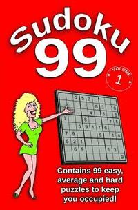 bokomslag Sudoku 99 - Contains 99 Easy, Average and Hard Puzzles To Keep You Occupied