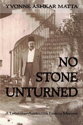 bokomslag No Stone Unturned: A Lebanese-Australian Family Memoir