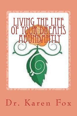 Living the Life of Your Dreams Abundantly 1