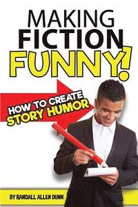 bokomslag Making Fiction Funny! How to Create Story Humor