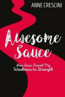 bokomslag Awesome Sauce: How Jesus Turned My Weakness to Strength