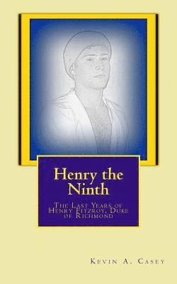 bokomslag Henry the Ninth: The Last Years of Henry Fitzroy