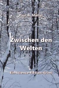 bokomslag Zwischen den Welten: Ein Science-Fiction-Krimi