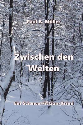 bokomslag Zwischen den Welten: Ein Science-Fiction-Krimi