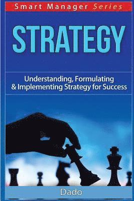 bokomslag Strategy: Understanding, Formulating & Implementing Strategy for Success