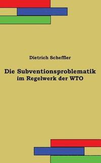 bokomslag Die Subventionsproblematik im Regelwerk der WTO