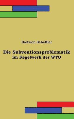 bokomslag Die Subventionsproblematik im Regelwerk der WTO