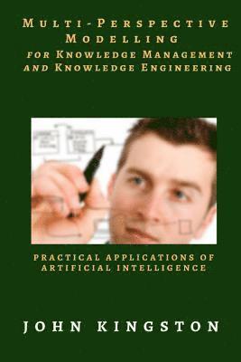 Multi-Perspective Modelling for Knowledge Management and Knowledge Engineering: Practical Applications of Artificial Intelligence 1