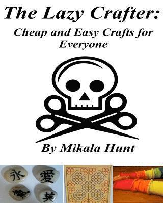 The Lazy Crafter: Cheap and Easy Craft Ideas 1